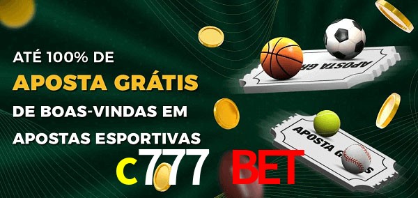 c777 bet Ate 100% de Aposta Gratis